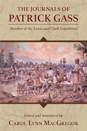 journals of patrick gass the member of the lewis and clark 1st edition carol lynn macgregor 0878423516,