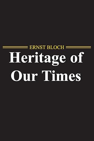 the heritage of our times 1st edition ernst bloch 0745647111, 978-0745647111