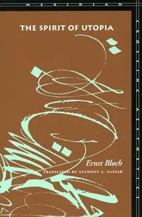the spirit of utopia 1st edition ernst bloch ,anthony a nassar 0804737657, 978-0804737654