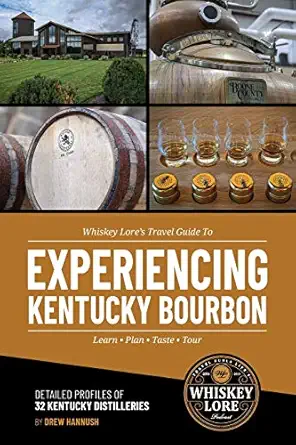 whiskey lores travel guide to experiencing kentucky bourbon learn plan taste tour 1st edition drew hannush