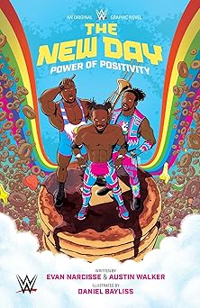 wwe the new day power of positivity 1st edition evan narcisse ,austin walker ,daniel bayliss 168415636x,