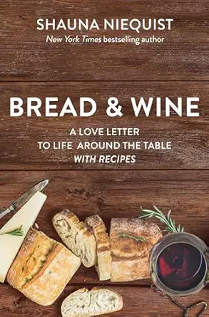 bread and wine a love letter to life around the table with recipes 1st edition shauna niequist 0310361095,