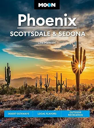 moon phoenix scottsdale and sedona desert getaways local flavors outdoor recreation 1st edition lilia menconi