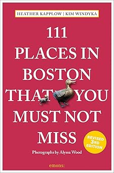 111 places in boston that you must not miss 1st edition heather kapplow ,kim windyka ,alyssa wood 374082056x,