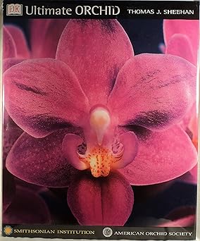 ultimate orchid 1st edition thomas j sheehan ,smithsonian institution ,american orchid society 0789480441,