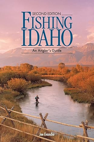 fishing idaho an anglers guide 1st edition joe evancho 1500908851, 978-1500908850