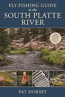 fly fishing guide to the south platte river 1st edition pat dorsey 0811738183, 978-0811738187