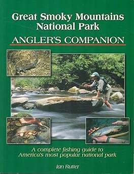 great smoky mountains national park anglers companion a complete fishing guide to americas most popular