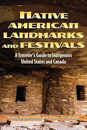 native american landmarks and festivals a travelera s guide to indigenous united states and canada 1st