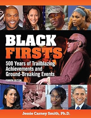 black firsts 500 years of trailblazing achievements and ground breaking events 1st edition jessie carney