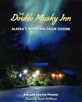 double musky inn cookbook alaskas mountain cajun cuisine 1st edition bob persons ,deanna persons 1578334918,