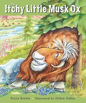 the itchy little musk ox 1st edition tricia brown ,debra dubac 0882406140, 978-0882406145