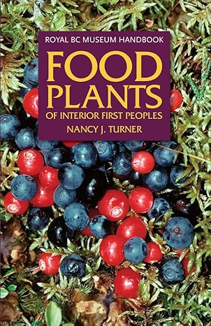 food plants of interior first peoples 1st edition nancy j turner 0772658463, 978-0772658463