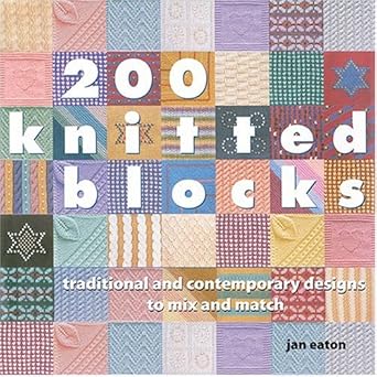 200 knitted blocks traditional and contemporary designs to mix and match 1st edition jan eaton 1564775968,
