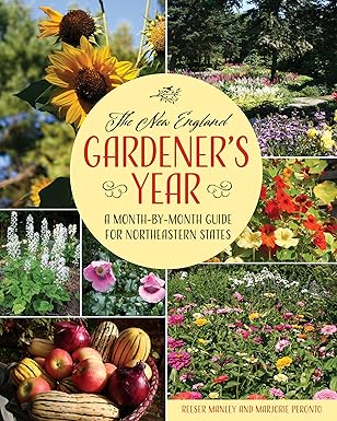 the new england gardeners year a month by month guide for northeastern states 1st edition reeser manley