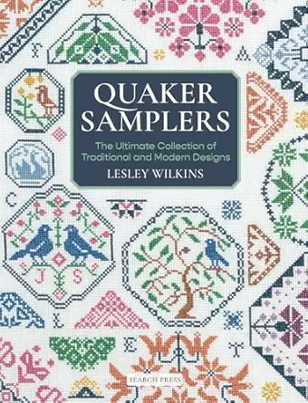 quaker samplers the ultimate collection of traditional and modern designs 1st edition lesley wilkins