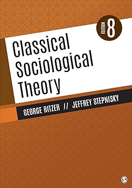 classical sociological theory 1st edition george ritzer ,jeffrey n stepnisky 1544354827, 978-1544354828