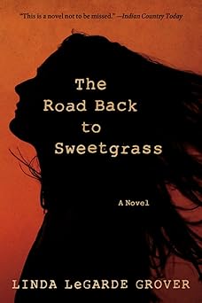 the road back to sweetgrass a novel 1st edition linda legarde grover 081669916x, 978-0816699162