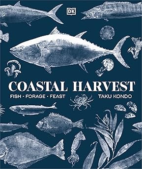 coastal harvest fish forage feast a cookbook 1st edition taku kondo 0744094577, 978-0744094572
