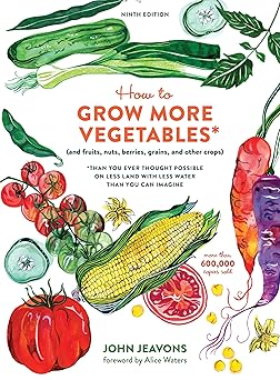 how to grow more vegetables   than you ever thought possible on less land with less water than you can