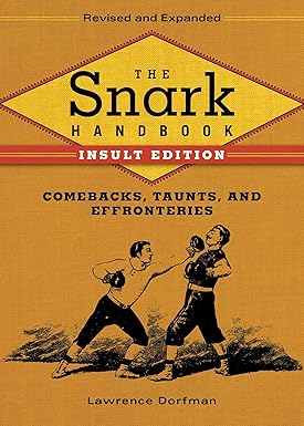 the snark handbook   comebacks taunts and effronteries 1st edition lawrence dorfman 1634503805, 978-1634503808