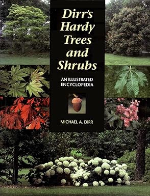dirrs hardy trees and shrubs an illustrated encyclopedia 1st edition michael a dirr 0881924040, 978-0881924046