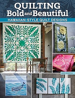 quilting bold and beautiful hawaiian style quilt designs 36 projects 8 applique motifs step by step