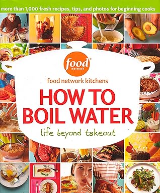 how to boil water 1st edition food network kitchens 0696226863, 978-0696226861