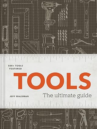 tools the ultimate guide 500+ tools 1st edition jeff waldman 1797209876, 978-1797209876