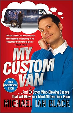 my custom van and 52 other mind blowing essays that will blow your mind all over your face 1st edition