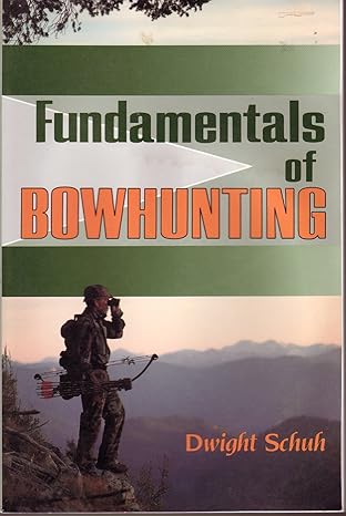 fundamentals of bowhunting 1st edition dwight schuh 0811730344, 978-0811730341