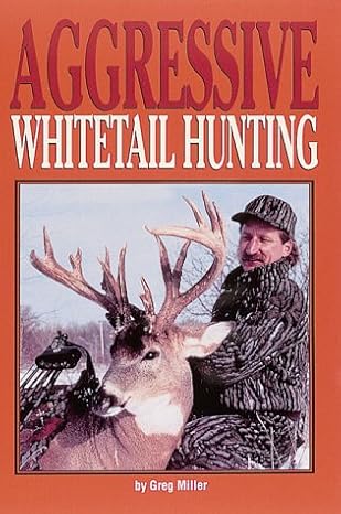 aggressive whitetail hunting 1st edition greg miller ,jeff miller 0873413369, 978-0873413367