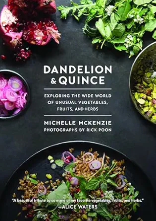 dandelion and quince exploring the wide world of unusual vegetables fruits and herbs 1st edition michelle
