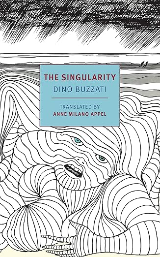 the singularity 1st edition dino buzzati ,anne milano appel 1681378000, 978-1681378008