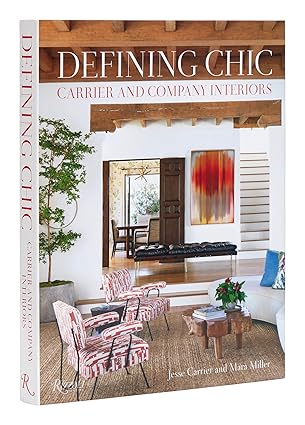 defining chic carrier and company interiors 1st edition jesse carrier ,mara miller ,judith nasatir
