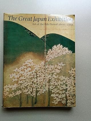 the great japan exhibition art of the edo period 1600 1868 1st edition william watson 0297780352,