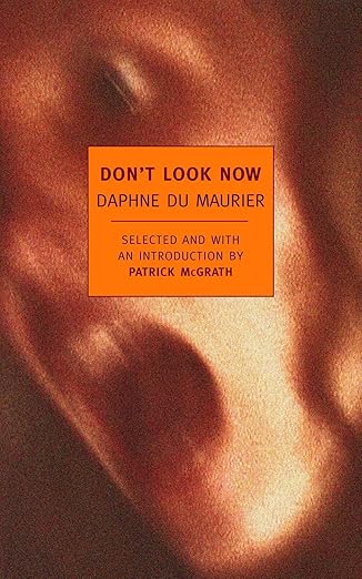 dont look now selected stories of daphne du maurier 1st edition daphne du maurier ,patrick mcgrath