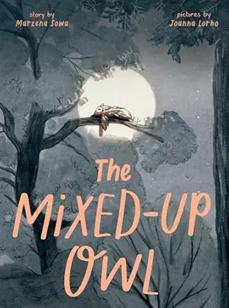 the mixed up owl 1st edition marzena sowa ,joanna lorho 1662640935, 978-1662640933