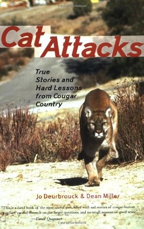 cat attacks true stories and hard lessons from cougar country 1st edition jo deurbrouck ,dean miller