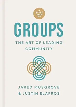 a short guide to groups the art of leading community 1st edition jared musgrove ,justin elafros 1087780799,