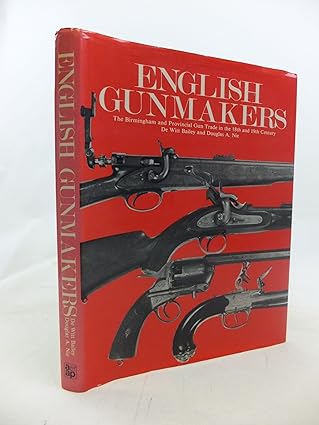 english gunmakers the birmingham and provincial gun trade in the 18th and 19th century 1st edition de witt