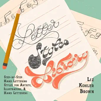 letter styles library step by step hand lettering styles for artists illustrators and hand letterers 1st
