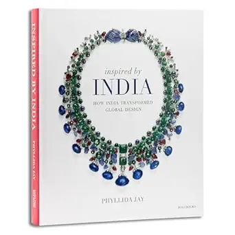 inspired by india how india transformed global design 1st edition phyllida jay 9392130562, 978-9392130564