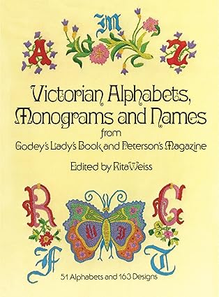 victorian alphabets monograms and names for needleworkers from godeys ladys book 1st edition godeya s ladya s
