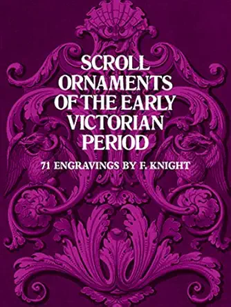 scroll ornaments of the early victorian period 1st edition f knight 0486235963, 978-0486235967