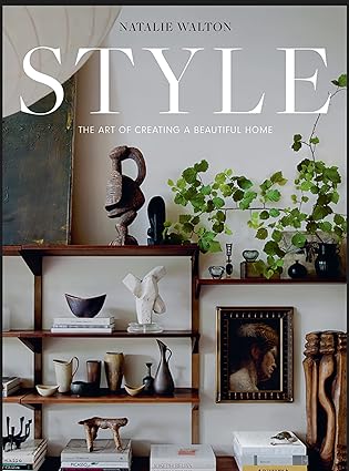 style the art of creating a beautiful home 1st edition natalie walton 1743797974, 978-1743797976