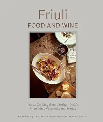 friuli food and wine frasca cooking from northern italys mountains vineyards and seaside 1st edition bobby