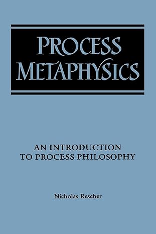 process metaphysics an introduction to process philosophy 1st edition nicholas rescher 0791428184,
