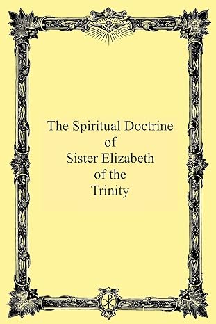 the spiritual doctrine of sister elizabeth of the trinity 1st edition m m philipon op 1492964425,
