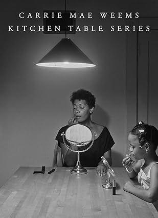 carrie mae weems kitchen table series 1st edition carrie mae weems ,sarah elizabeth lewis 1735762962,